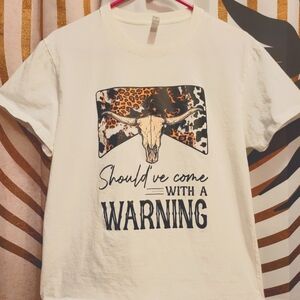 Should've Come With A Warning Tshirt